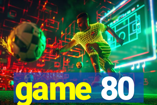game 80